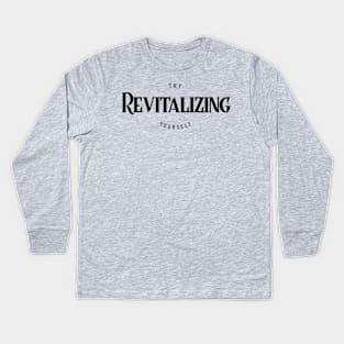 T.R.Y. Revitalizing Yourself Kids Long Sleeve T-Shirt